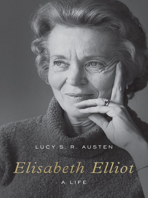 Title details for Elisabeth Elliot by Lucy S. R. Austen - Available
